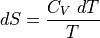 dS = \frac{C_V\ dT}{T}