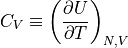 C_V \equiv \left ( \frac{\partial U}{\partial T} \right )_{N,V}