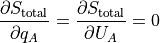 \frac{\partial S_\text{total}}{\partial q_A} = \frac{\partial S_\text{total}}{\partial U_A} = 0