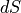 dS