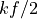 kf/2