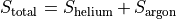 S_\text{total} = S_\text{helium} + S_\text{argon}