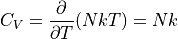 C_V = \frac{\partial}{\partial T}(NkT) = Nk