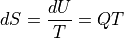 dS = \frac{dU}{T} = {Q}{T}