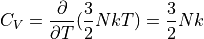 C_V = \frac{\partial}{\partial T}(\frac{3}{2} NkT) = \frac{3}{2}Nk