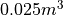 0.025m^3